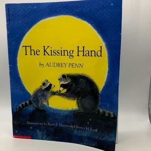 THE KISSING HAND By Audrey Penn Illustrations by Ruth E. Harper & Nancy M. Leak